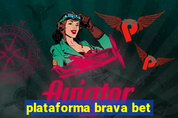 plataforma brava bet